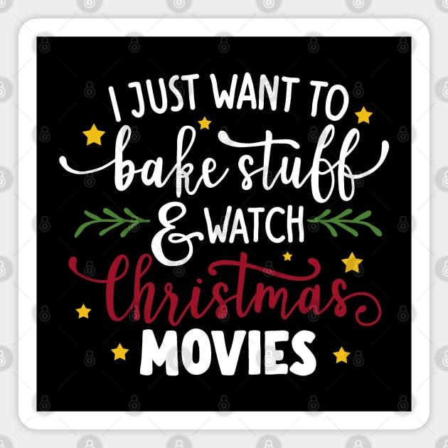 I Just Want To Bake Stuff And Watch Christmas Movies Magnet by valentinahramov